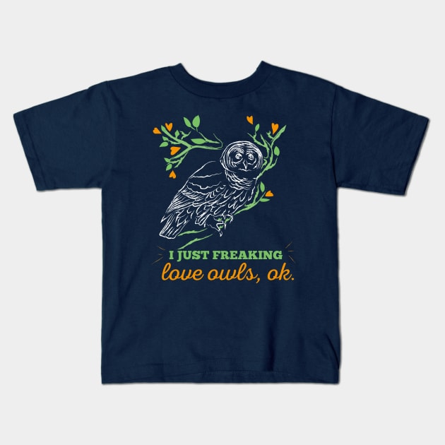 I Just Freaking Love Owls OK Cute T Shirt For Owls Lovers Kids T-Shirt by klimentina
